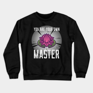 You are your own master Crewneck Sweatshirt